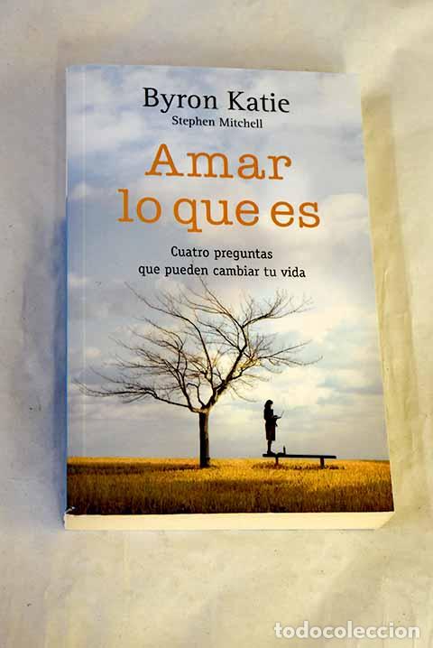 Livres: Amar lo que es: Katie, Byron.- Katie, Byron