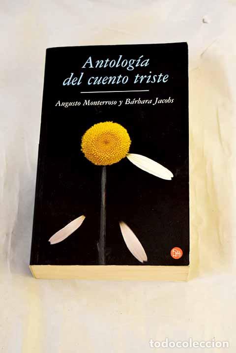 B&uuml;cher: Antolog&iacute;a del cuento triste.- Monterroso, Augusto; Jacobs, Barbara