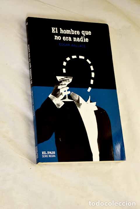 B&uuml;cher: El hombre que no era nadie.- Wallace, Edgar