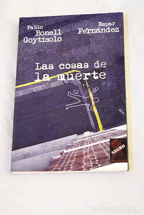 B&uuml;cher: Las cosas de la muerte.- Bonell Goytisolo, Pablo