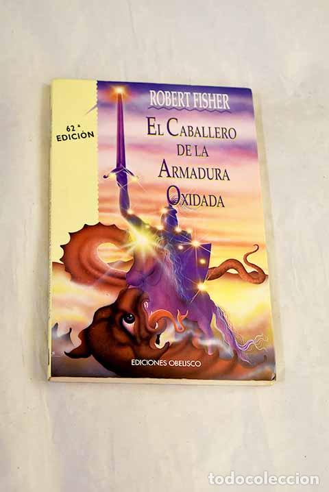 B&uuml;cher: El caballero de la armadura oxidada.- Fisher, Robert