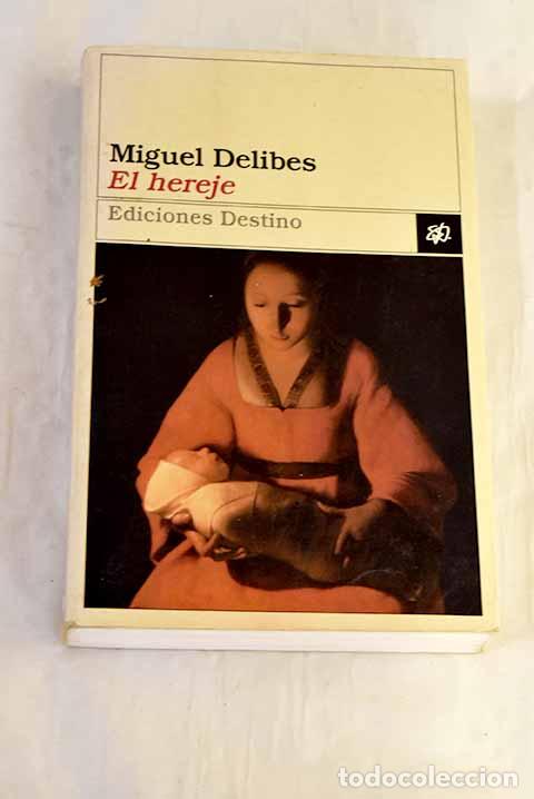 Libros: El hereje: Delibes, Miguel.- Delibes, Miguel
