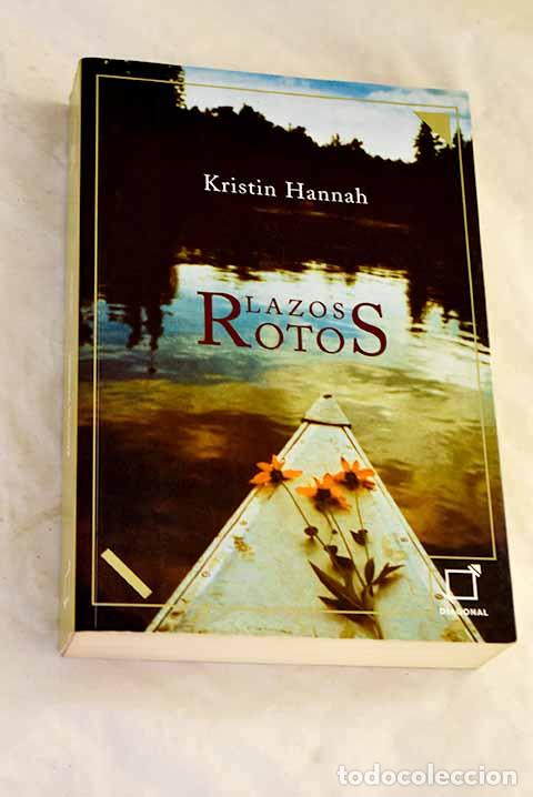 Libros: Lazos rotos: Hannah, Kristin.- Hannah, Kristin