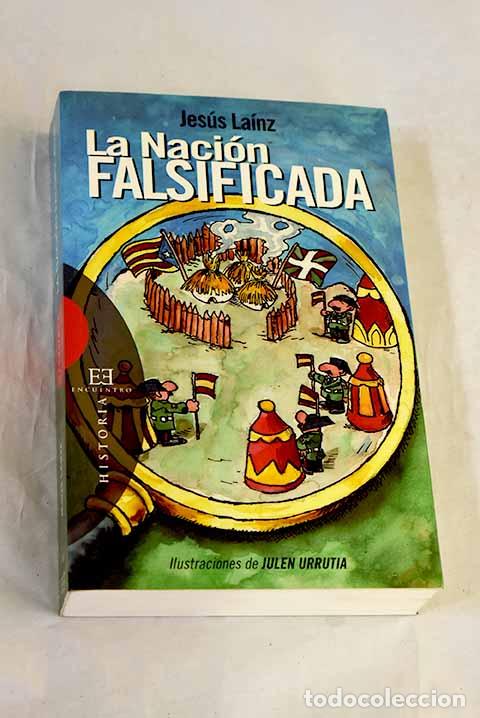 Libros: La naci&oacute;n falsificada.- La&iacute;nz, Jes&uacute;s