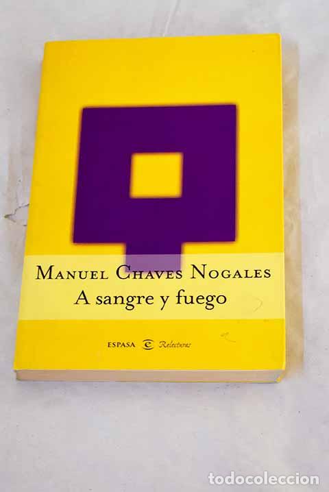 Libros: A sangre y fuego: Chaves Nogales, Manuel.- Chaves Nogales, Manuel