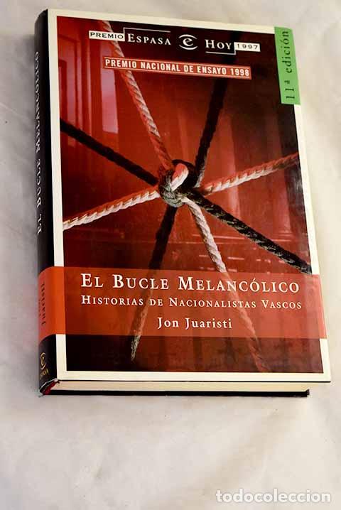 Libros: El bucle melanc&oacute;lico: historias de nacionalistas vascos.- Juaristi, Jon