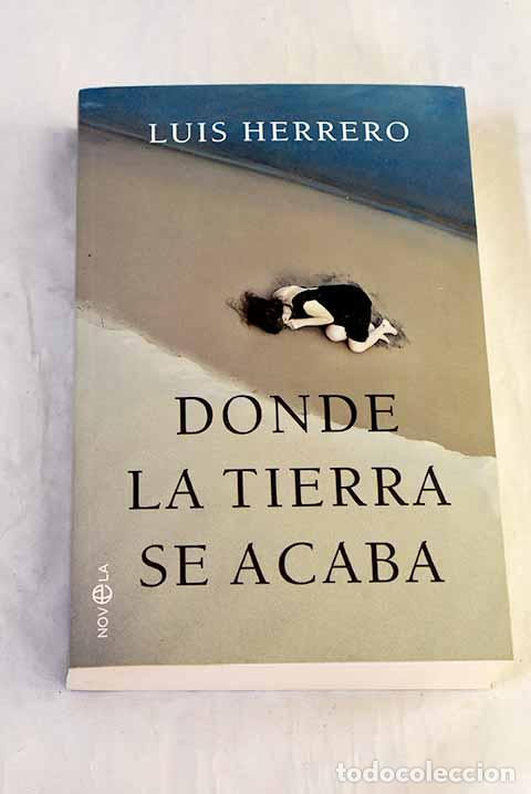 Libros: Donde la tierra se acaba.- Herrero, Luis