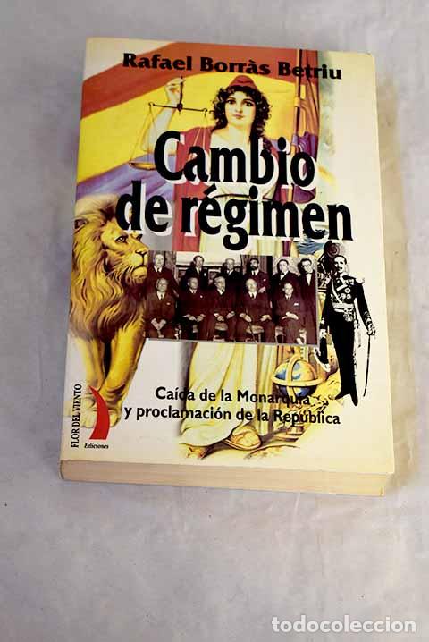 Livros em segunda m&atilde;o: Cambio de r&eacute;gimen: ca&iacute;da de la Monarqu&iacute;a y proclamaci&oacute;n de la Rep&uacute;blica.- Borras Betriu, Rafael