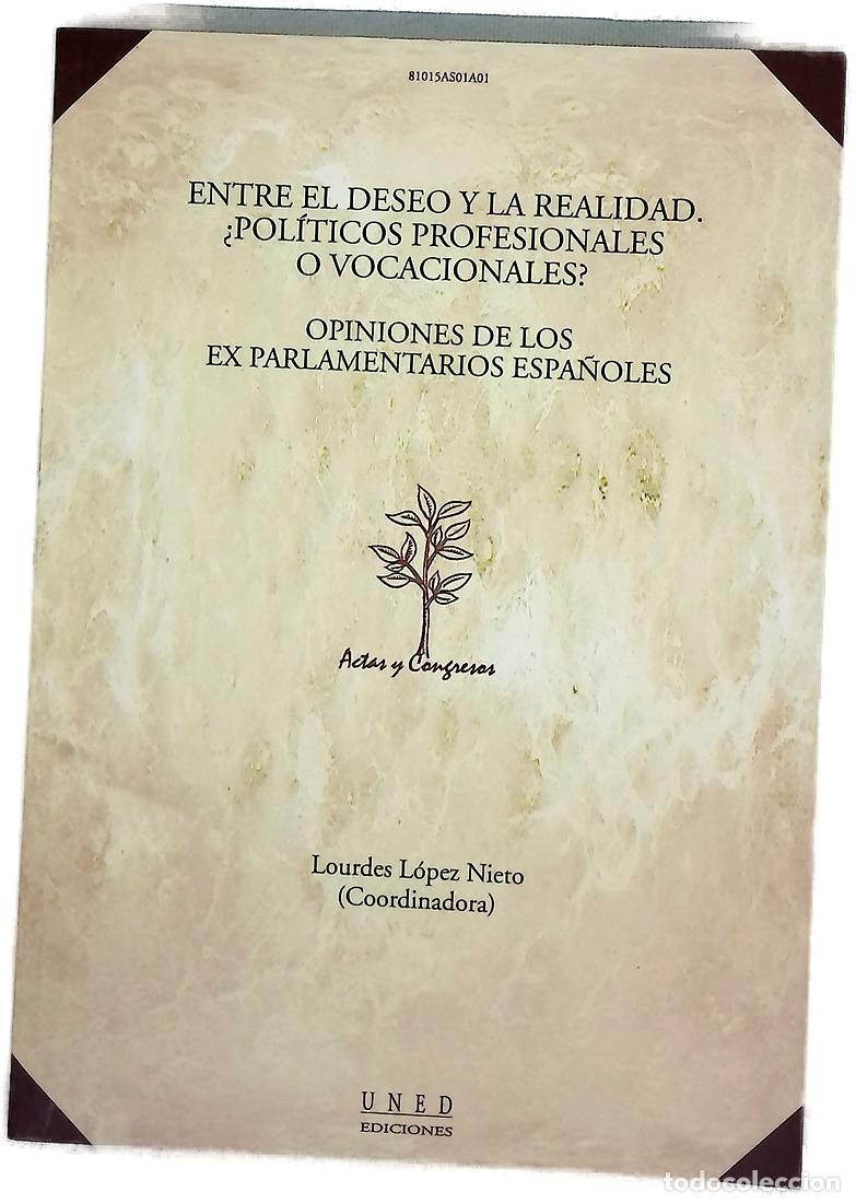 Libri di seconda mano: Entre el deseo y la realidad &iquest;pol&iacute;ticos profesionales o vocacionales? : opiniones de los ex parla...