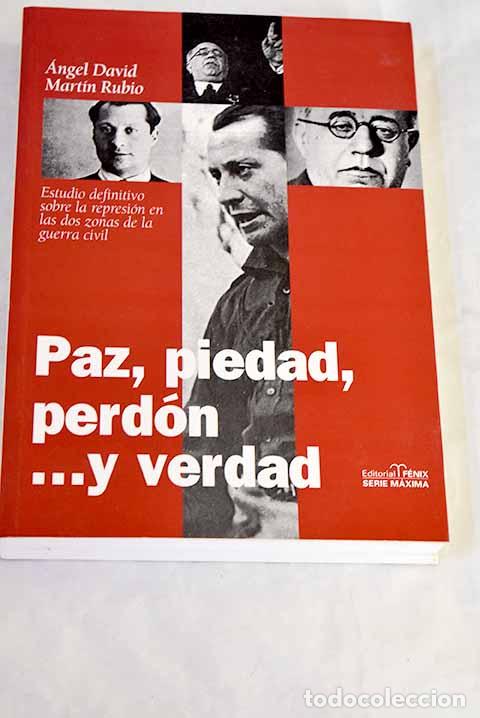 Libri di seconda mano: Paz, piedad, perd&oacute;n-- y verdad : la represi&oacute;n en la guerra civil, una s&iacute;ntesis definitiva