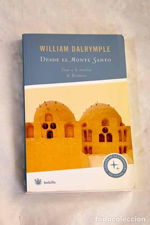 Libri di seconda mano: Desde el Monte Santo: viaje a la sombra de Bizancio.- Dalrymple, William