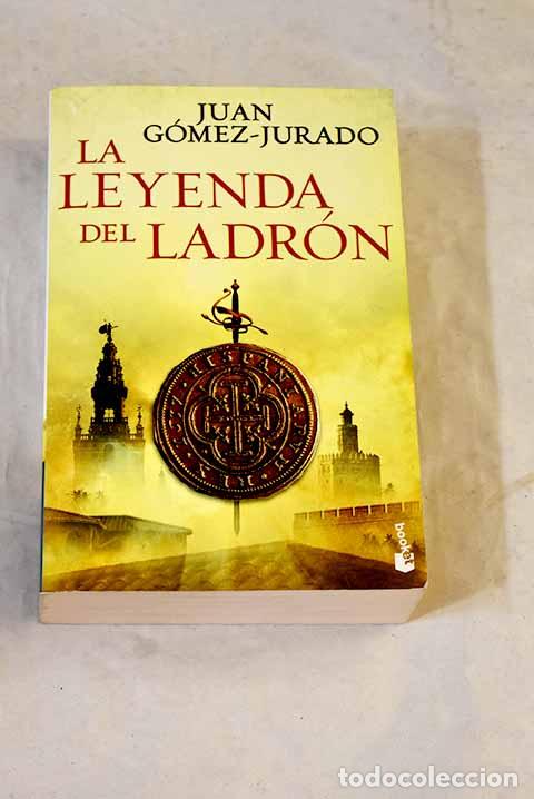 Livres: La leyenda del ladr&oacute;n.- G&oacute;mez-Jurado, Juan