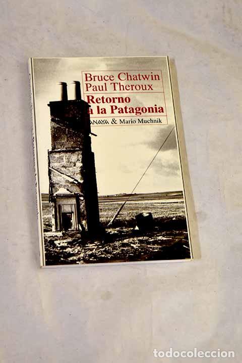Livres: Retorno a la Patagonia.- Chatwin, Bruce