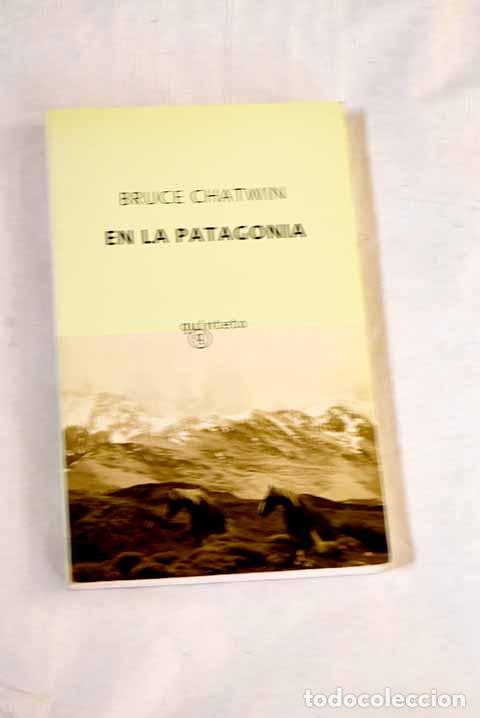 Libri di seconda mano: En la Patagonia: Chatwin, Bruce.- Chatwin, Bruce