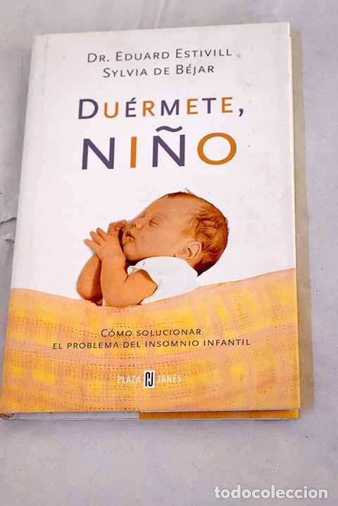 Livres: Du&eacute;rmete, ni&ntilde;o : c&oacute;mo solucionar el problema del insomnio infantil.- Estivill, Eduard