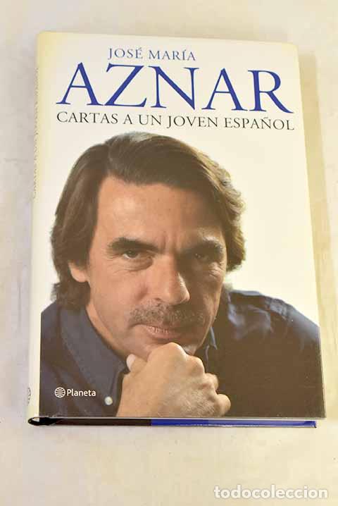 books: Cartas a un joven espa&ntilde;ol.- Aznar, Jos&eacute; Mar&iacute;a