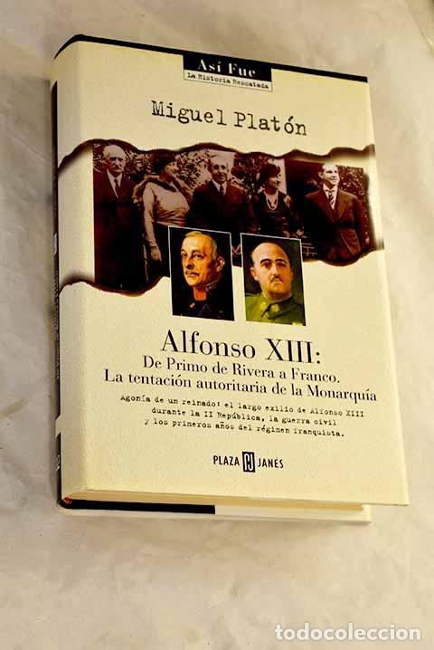 books: Alfonso XIII : de Primo de Rivera a Franco, la tentaci&oacute;n autoritaria de la monarqu&iacute;a