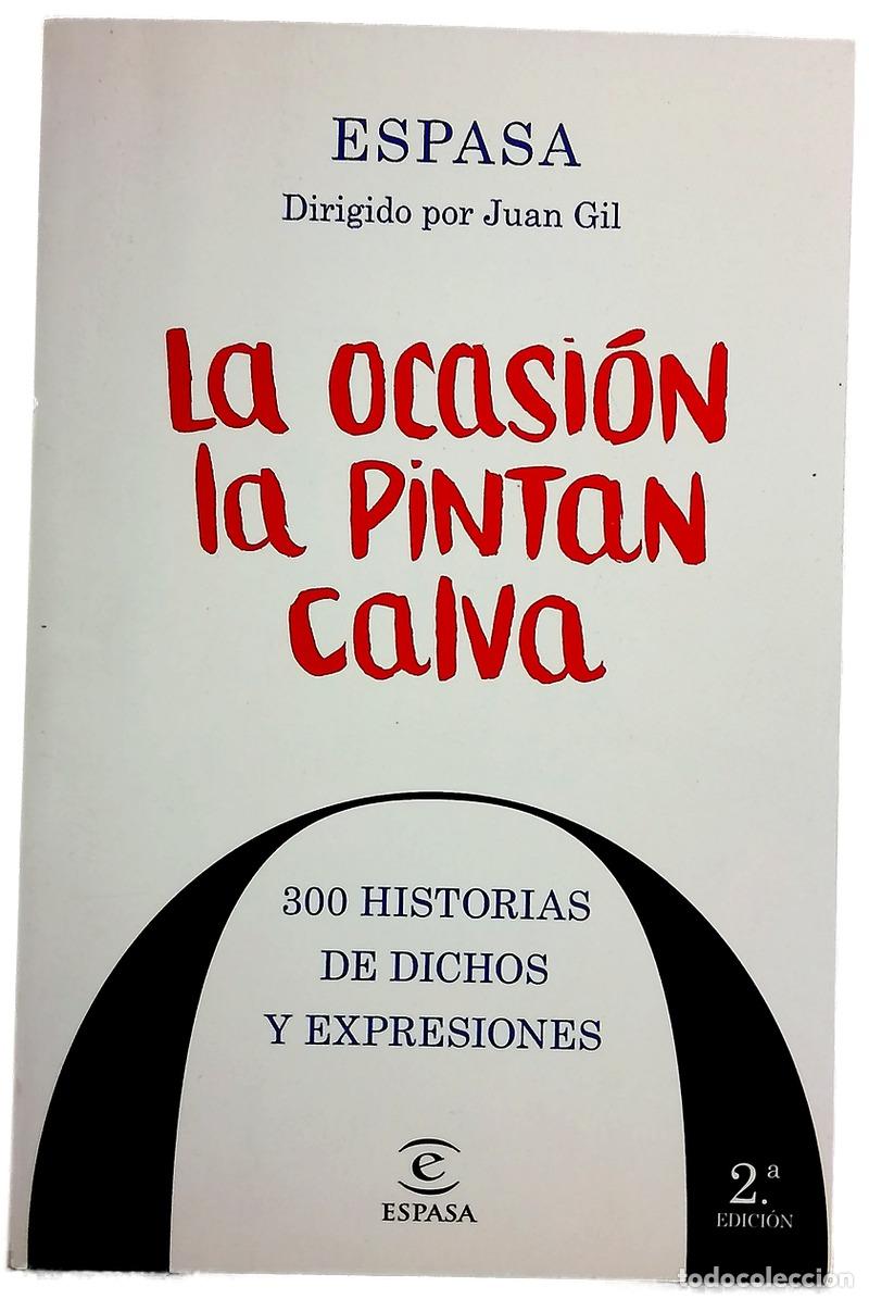 Libros: La ocasi&oacute;n la pintan calva : 300 historias de dichos y expresiones