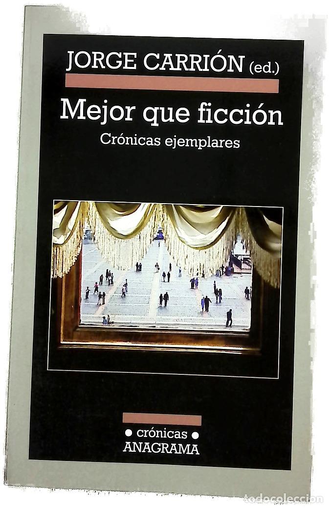 Libros: Mejor que ficci&oacute;n : cr&oacute;nicas ejemplares