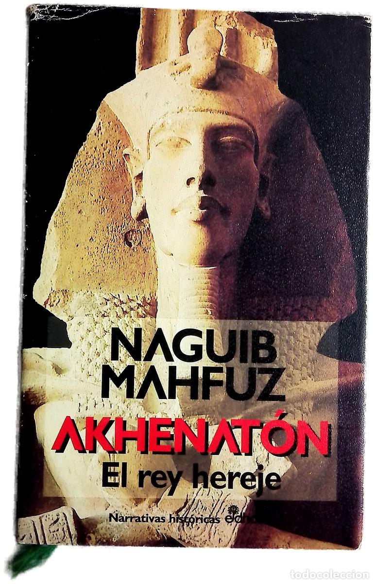 Libros: Akhenat&oacute;n el rey hereje - Mahfuz, Naguib