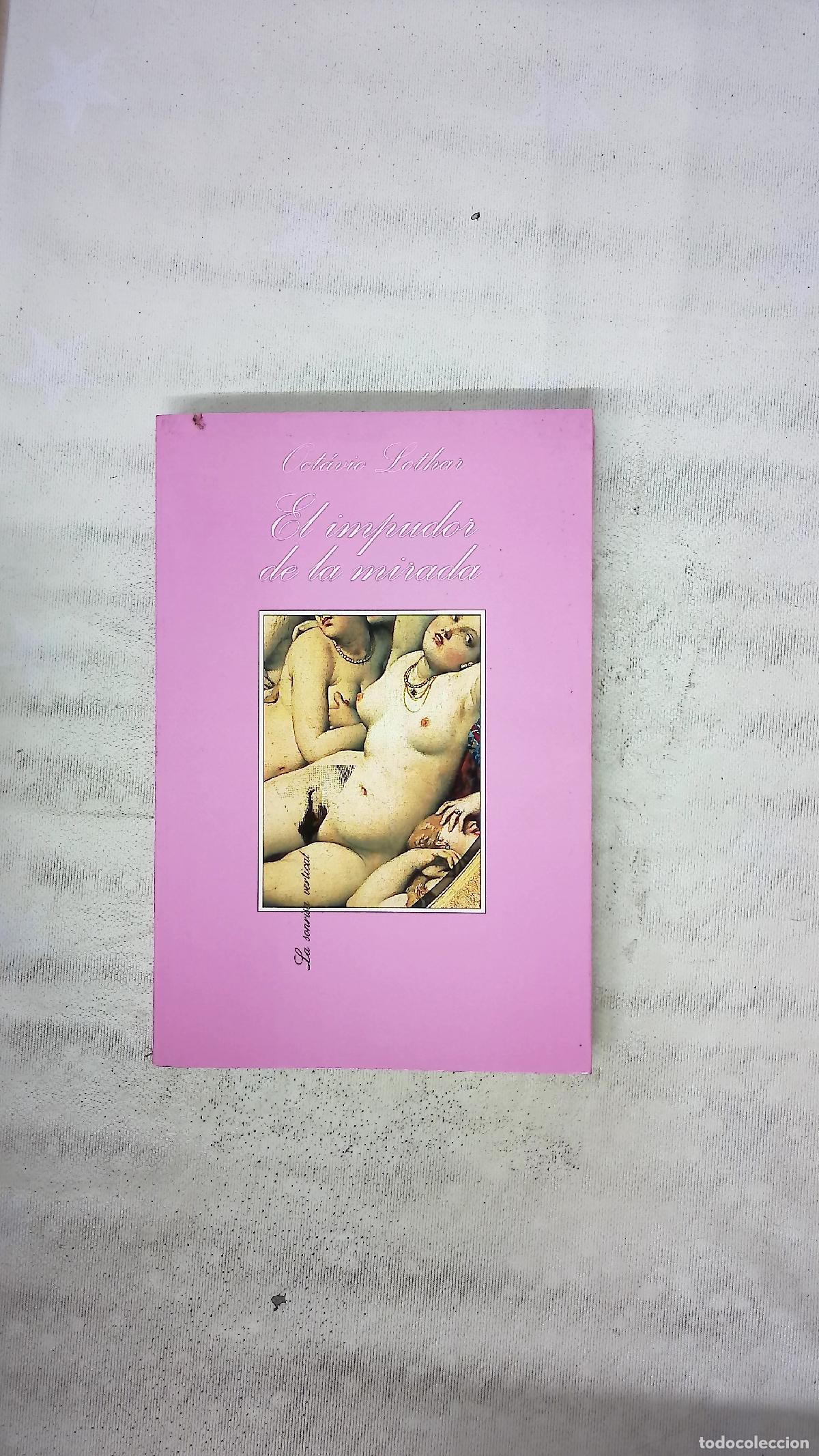 Libros: El impudor de la mirada - Lothar, Oct&aacute;vio