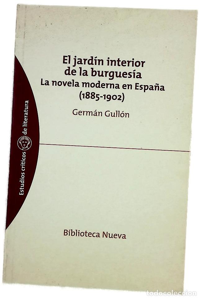 Libri di seconda mano: El jard&iacute;n interior de la burgues&iacute;a la novela moderna en Espa&ntilde;a : (1885-1902)