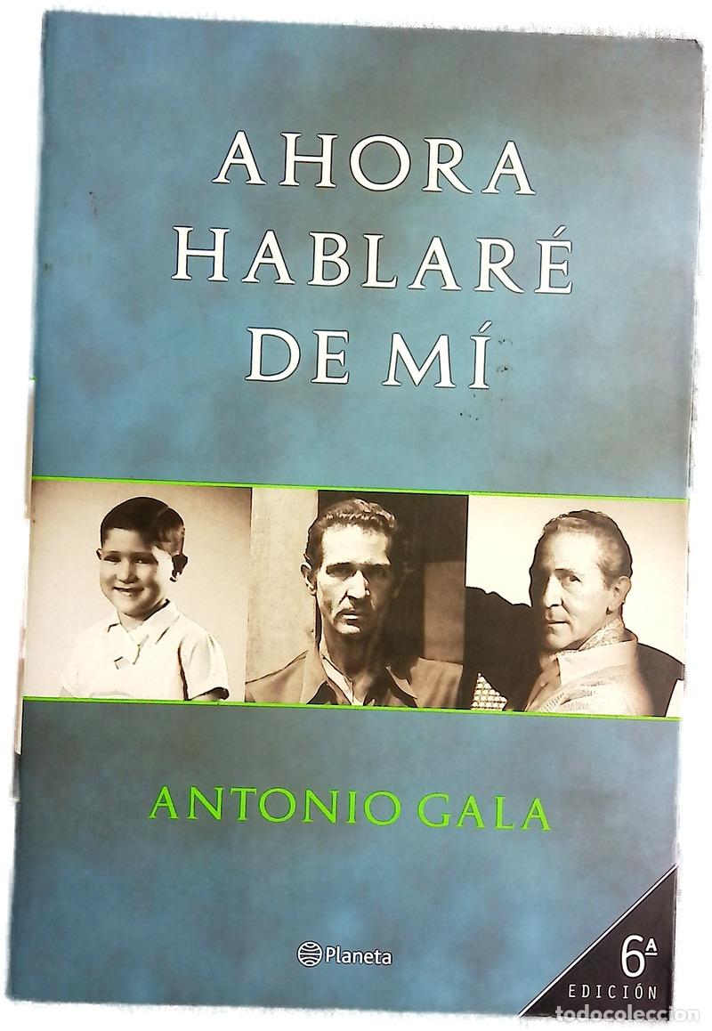Libros: Ahora hablar&eacute; de m&iacute; - Gala, Antonio