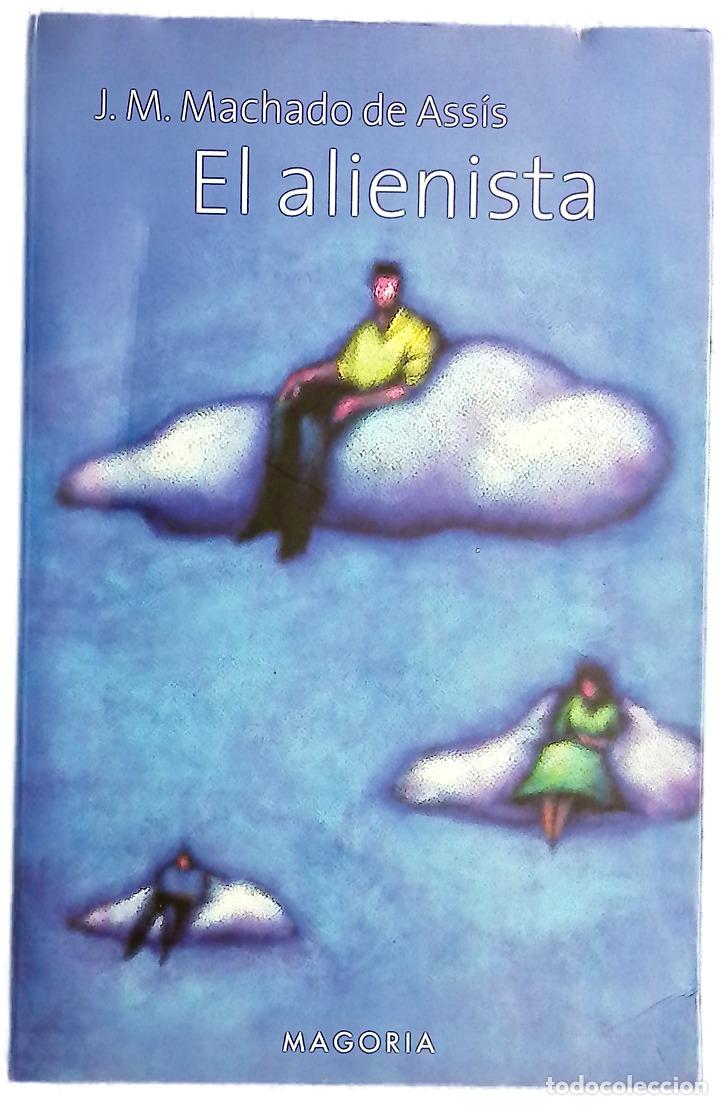Libros: El alienista - Machado de Assis; S&aacute;nchez, Jos&eacute; Luis