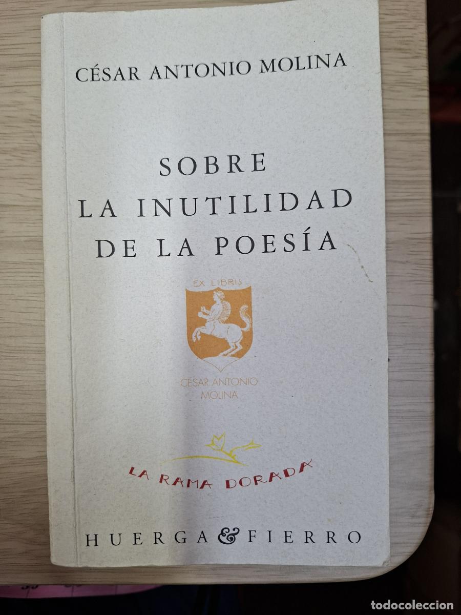 Libros: Sobre la inutilidad de la poes&iacute;a - Molina, C&eacute;sar Antonio