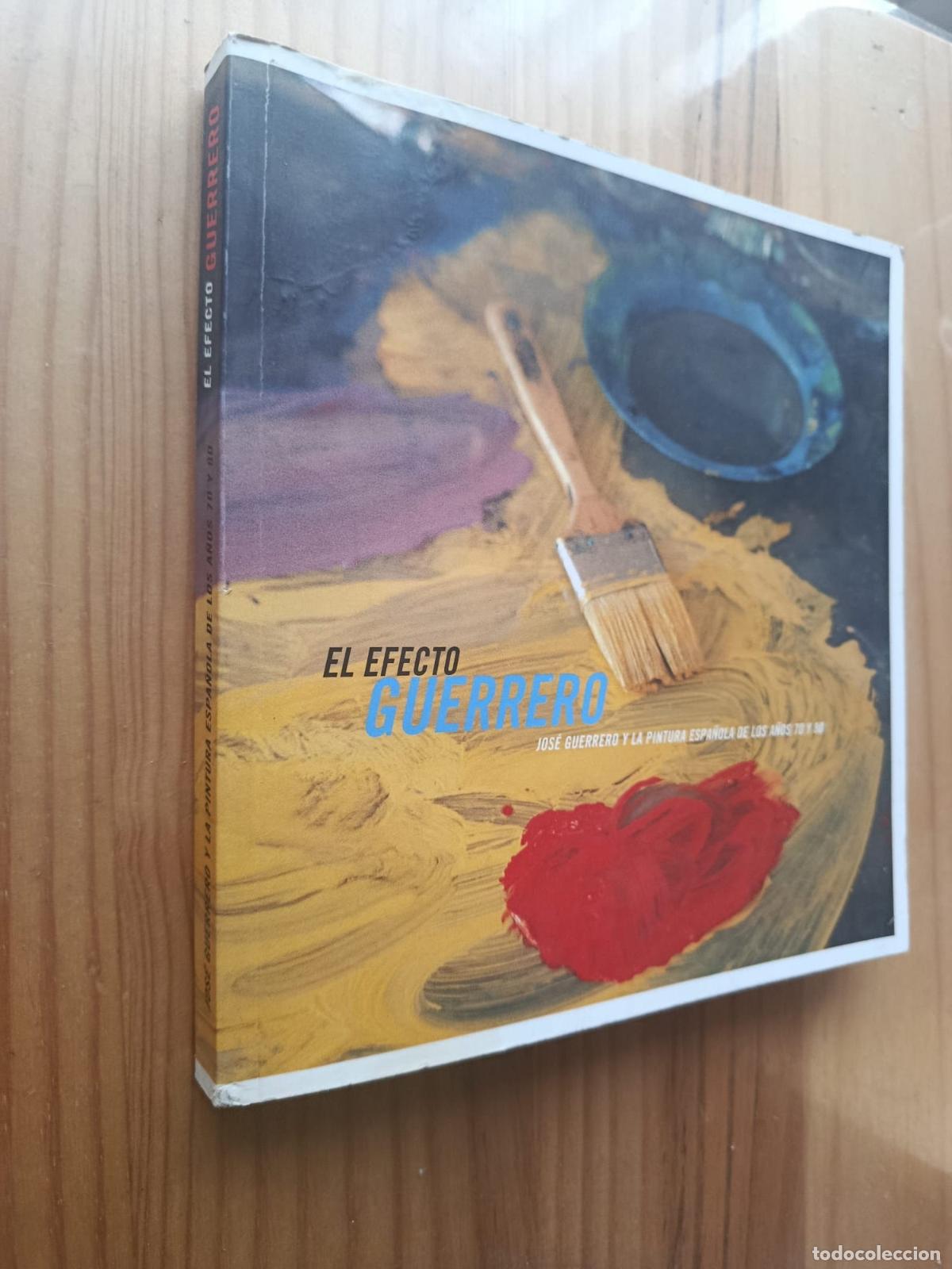 Libros: El efecto Guerrero. Jos&eacute; Guerrero y la pintura espa&ntilde;ola de los a&ntilde;os 70 y 80 - NAVARRO, Mariano