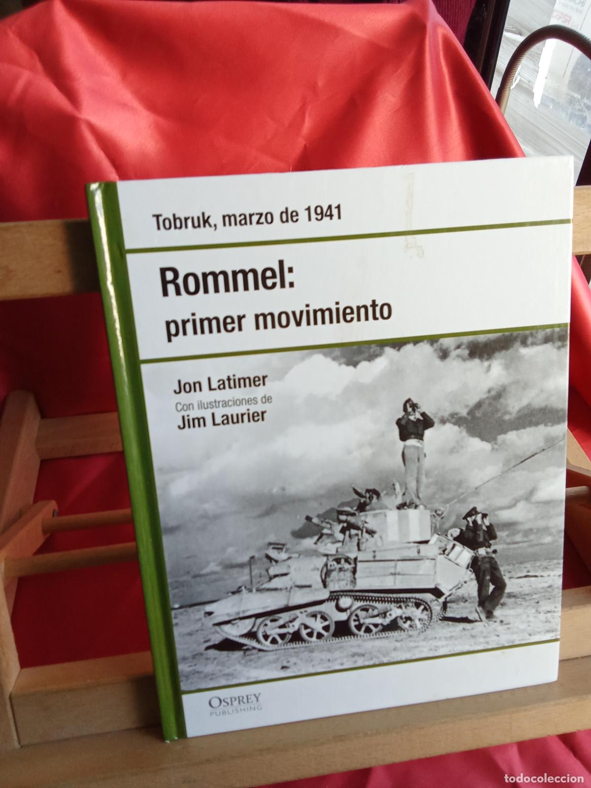 Libros: Rommel: primer movimiento (Tobru marzo 1941). Jon Latimer Q.1053