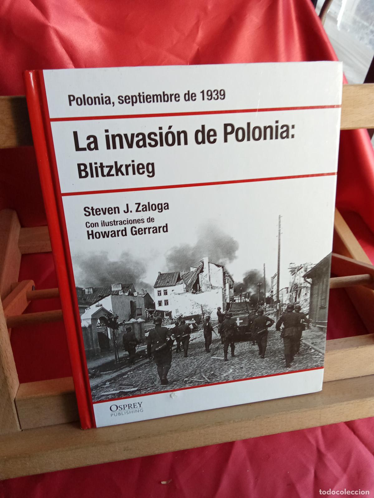 Libros: La invasi&oacute;n de Polonia: Blitzkrieg (Polonia septiembre de 1939). Steven J. Zaloga Q.1056