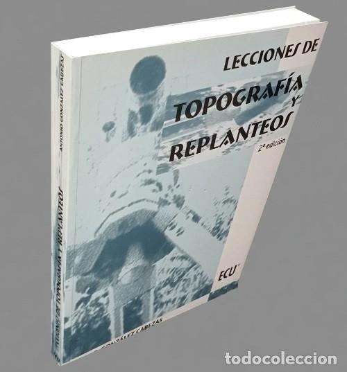 Libros: TOPOGRAFIA. LECCIONES DE TOPOGRAFIA Y REPLANTEOS. ANTONIO GONZALEZ CABEZAS.