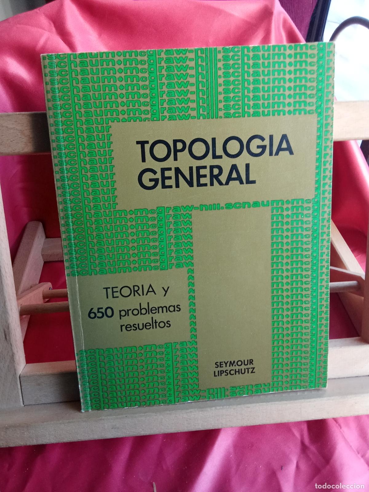 Libri di seconda mano: Topolog&iacute;a general: Teoria y 650 problemas resueltos. Seymour Lipschutz Q.1075