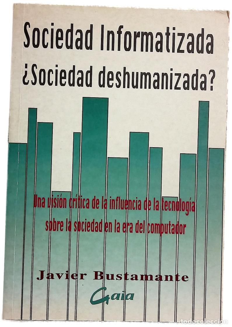 books: Sociedad informatizada, &iquest;sociedad deshumanizada? una visi&oacute;n cr&iacute;tica de la influencia de la tecnol...