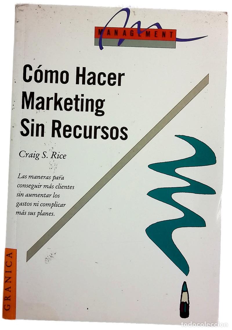 books: C&oacute;mo hacer marketing sin recursos c&oacute;mo conseguir clientes ayer, sin aumentar los gastos y sin com...