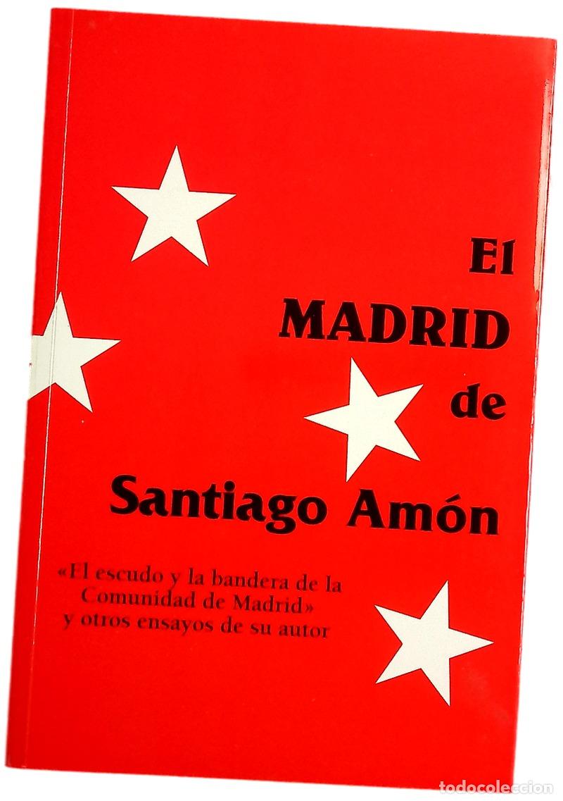 Libros: El Madrid de Santiago Am&oacute;n &rdquo;El escudo y la bandera de la Comunidad de Madrid&rdquo; y otros ensayos de ...