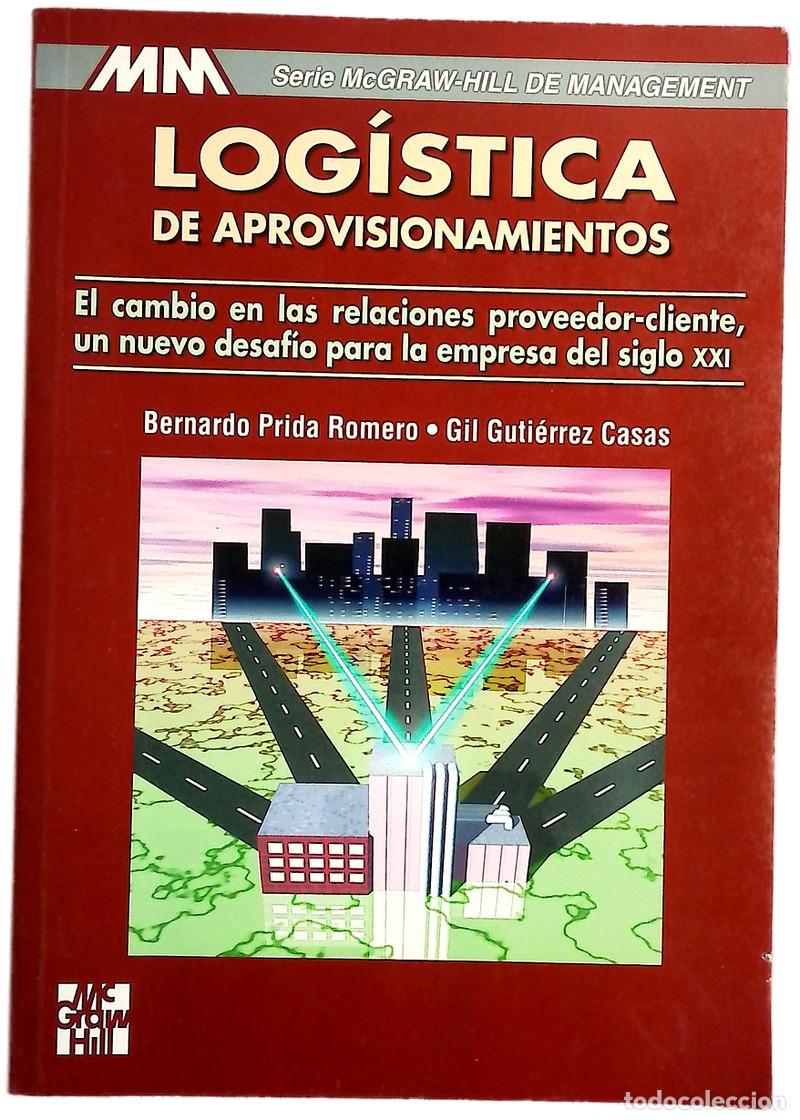 Libros: Log&iacute;stica de aprovisionamientos el cambio en las relaciones proveedor-cliente, un nuevo desaf&iacute;o p...