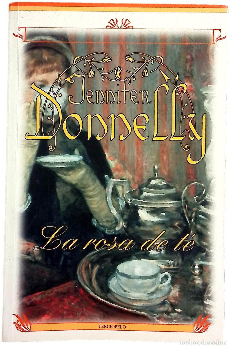 B&uuml;cher: La rosa de t&eacute; - Donnelly, Jennifer