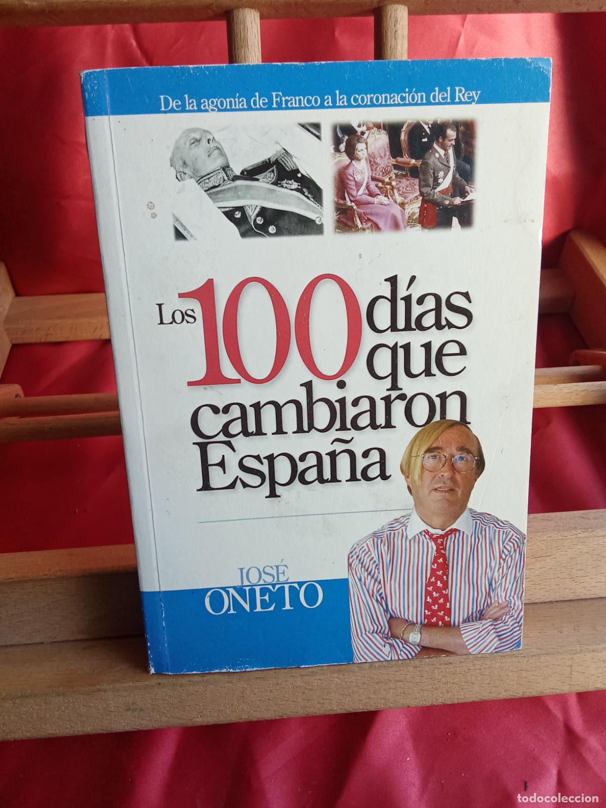Libros: Los 100 d&iacute;as que cambiaron Espa&ntilde;a. Jose Oneto L.31642-1127