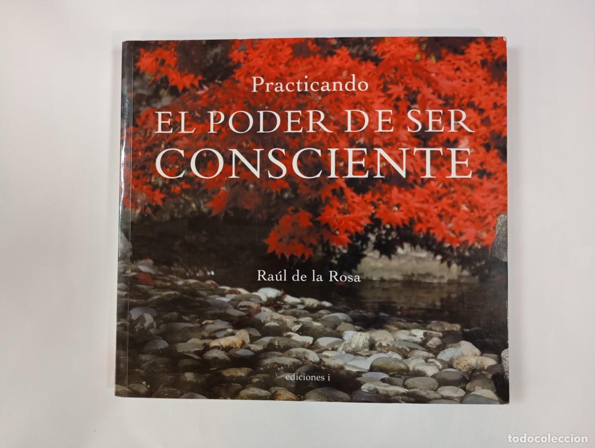 Libros: Practicando el poder de ser consciente. - Ra&uacute;l de la Rosa. TDK749 - Foto 1