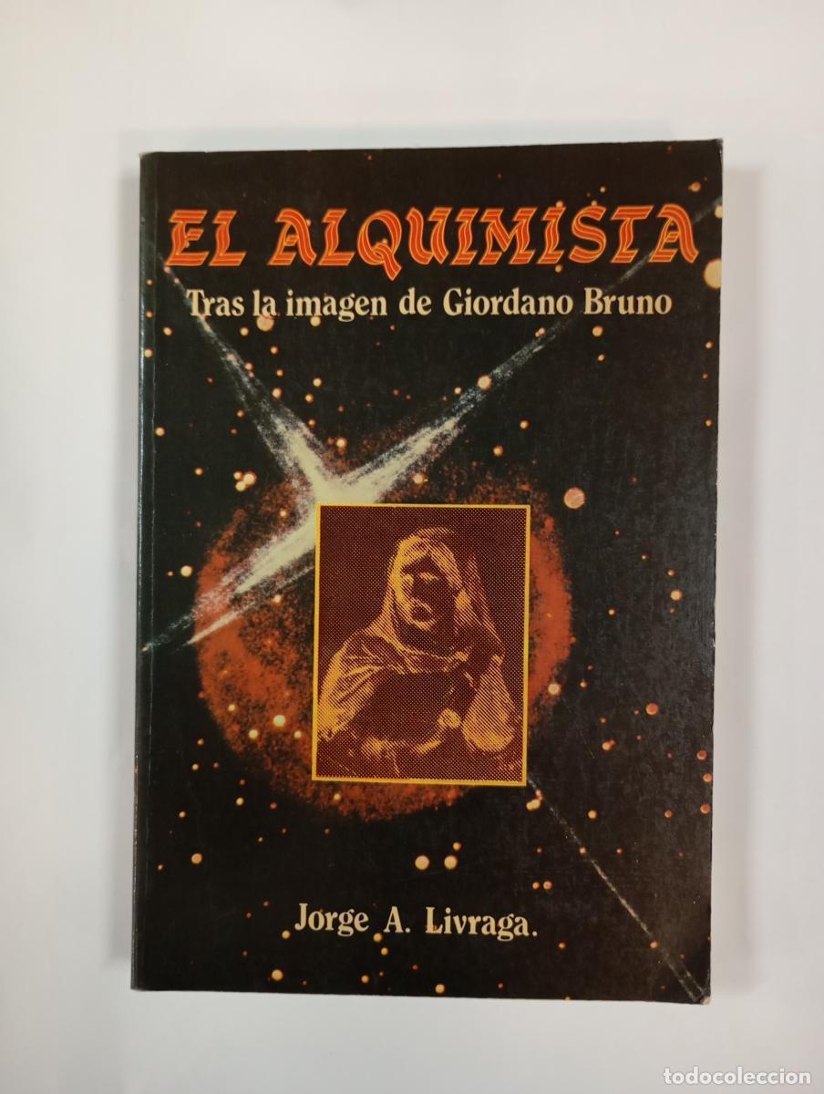 B&uuml;cher: El alquimista. Tras la imagen de Giordano Bruno. - JORGE A. LIVRAGA RIZZI. TDK999