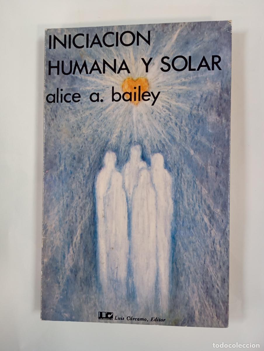 Libri di seconda mano: Iniciaci&oacute;n Humana y Solar. - Alice A. Bailey. TDK999