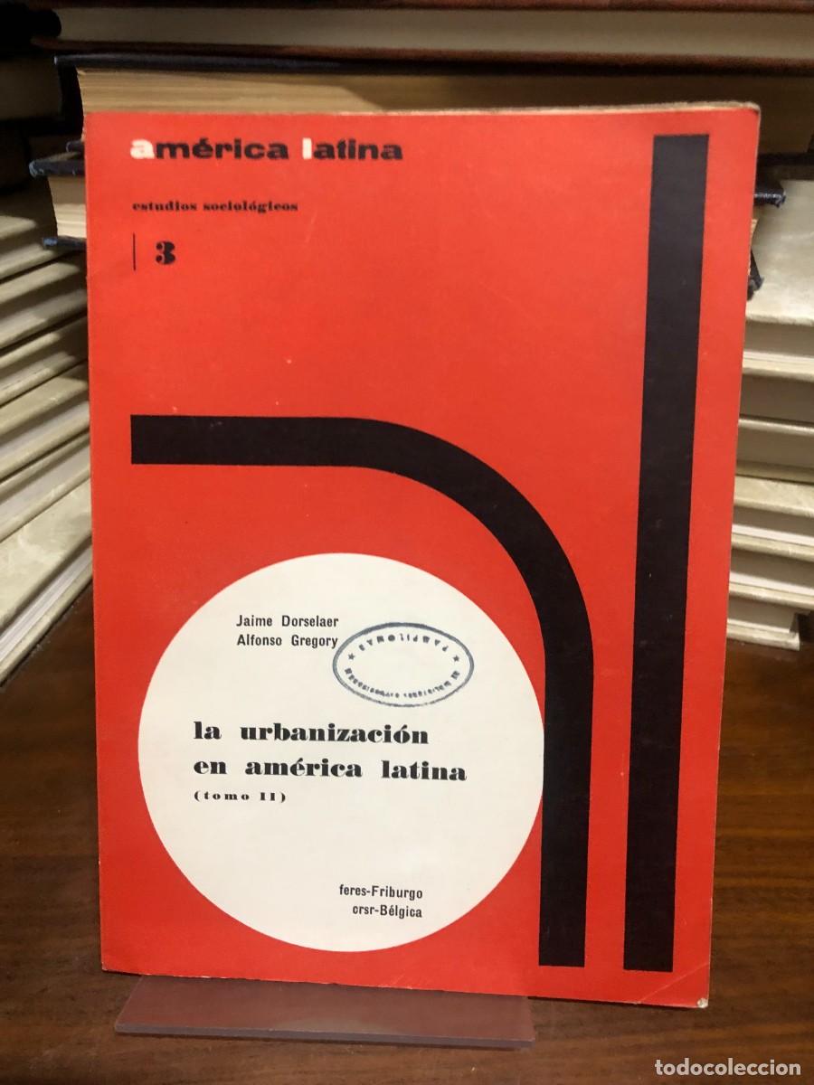Libros: La urbanizaci&oacute;n en Am&eacute;rica Latina (Tomo II) Jaime Dorselaer y Alfonso Gregory (Feres-Friburgo)