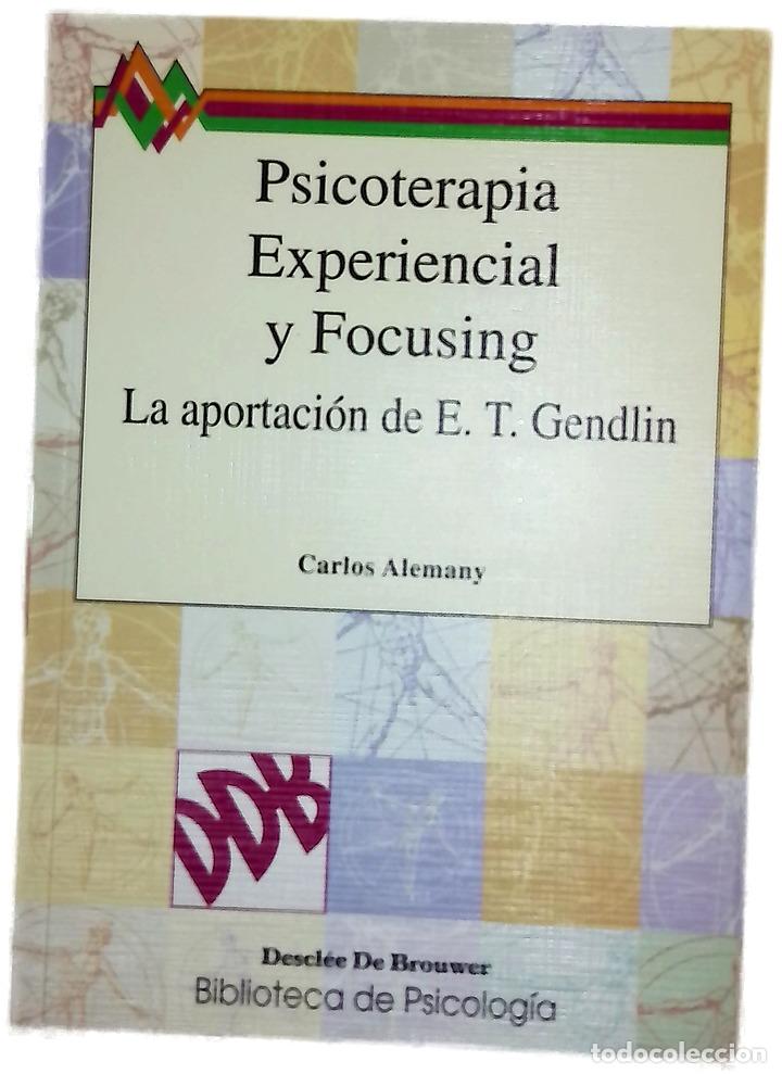 Libros: Psicoterapia experiencial y focusing la aportaci&oacute;n experiencial de Eugene T. Gendlin