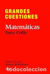 Libros: Grandes cuestiones. Matem&aacute;ticas. - Tony Crilly. TDK911