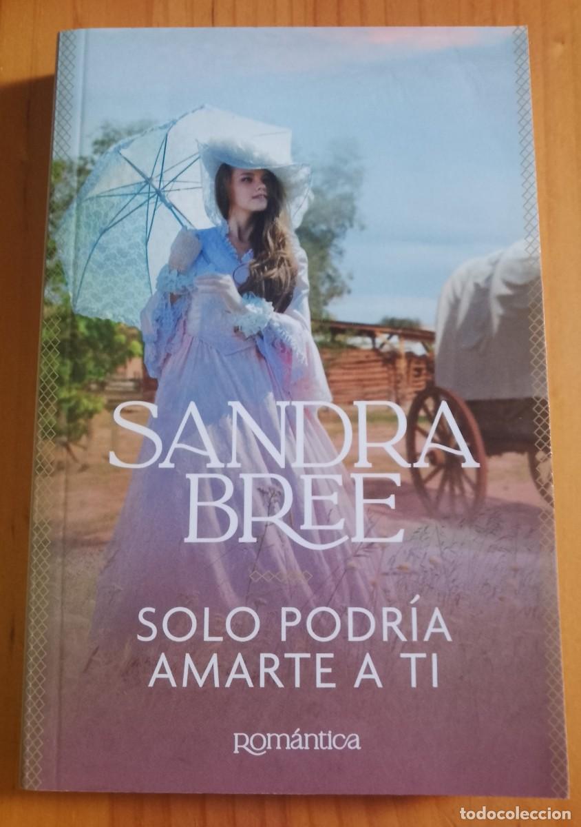 Libros: SOLO PODR&Iacute;A AMARTE A TI - SANDRA BREE