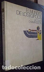 Libros: El mundo de los egipcios. - Jacques Champollion. TDK888