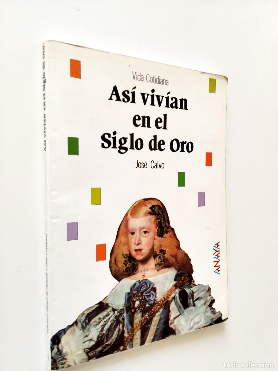 Libros: Jos&eacute; Calvo - As&iacute; viv&iacute;an en el siglo de Oro