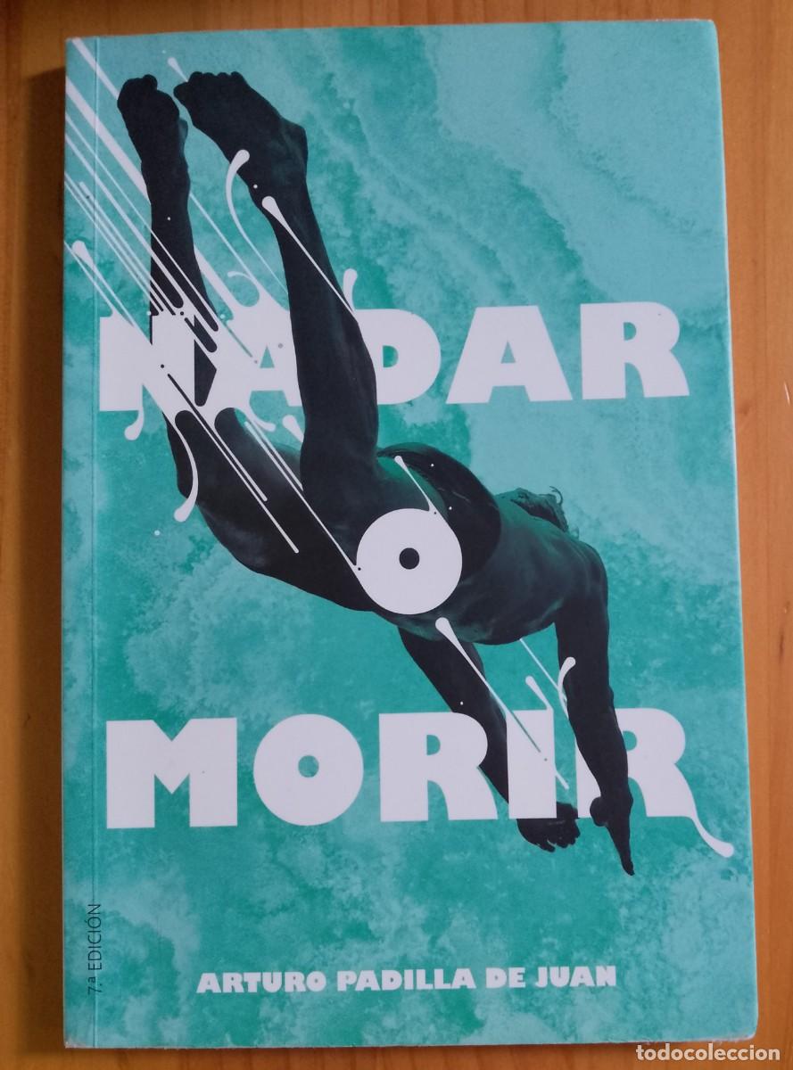 Libros: NADAR O MORIR - ARTURO PADILLA DE JUAN